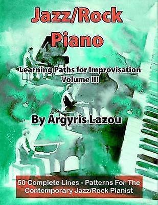 Jazz/Rock Piano Learning Paths For Improvisation Volume III