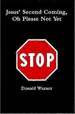 Jesus Second Coming Oh Please Not Yet