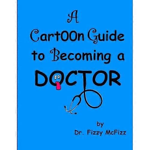 A Cartoon Guide to Becoming a Doctor