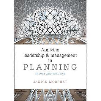 Applying Leadership and Management in Planning Theory and Practice
