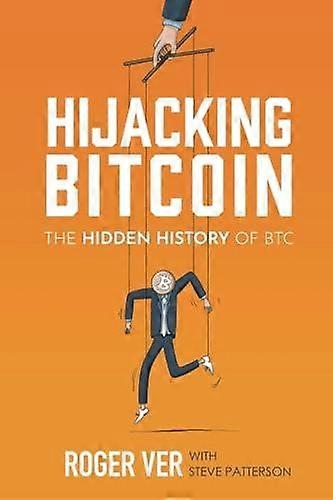 Hijacking Bitcoin by Roger Ver Paperback Book