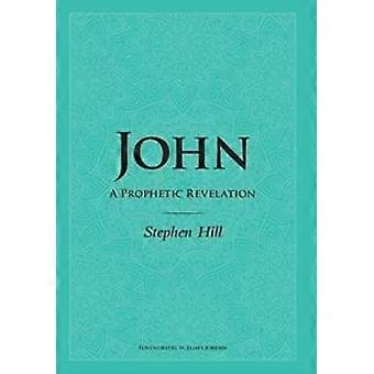 John A Prophetic Revelation - Stephen Hill - Hardcover - en Book