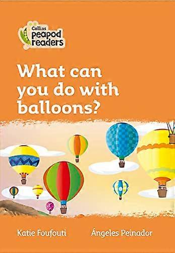 What can you do with balloons?: Level 4 (Collins Peapod Readers)