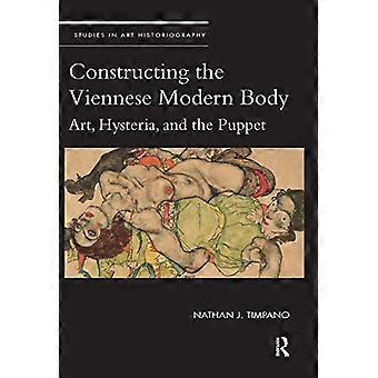 Constructing the Viennese Modern Body Art Hysteria and the Puppet