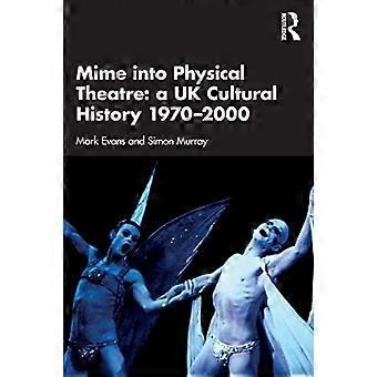Pantomime im Physical Theatre: Eine britische Kulturgeschichte 1970-2000