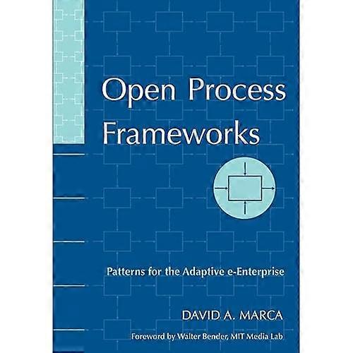 Open Process Frameworks: Patterns for the Adaptive E-Enterprise (Emerging Technologies)