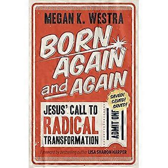 Born Again and Again: Jesus' Call to Radical Transformation