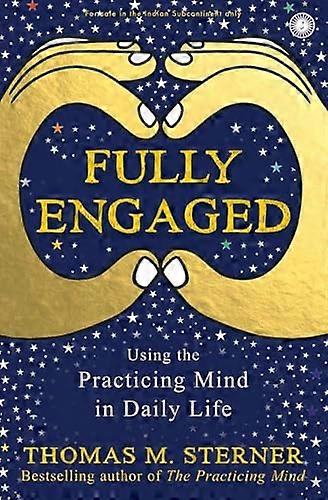 Full engaged: Using The Practicing Mind