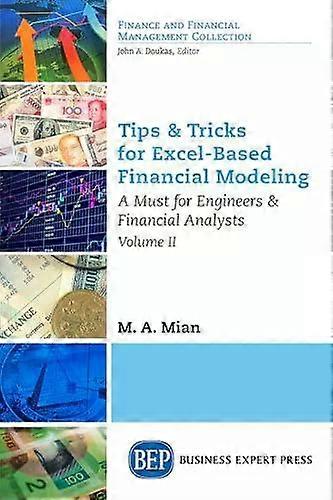 Tips & Tricks For Excel-based Financial Modeling Volume Ii A Must For Enginee - M.A. Mian