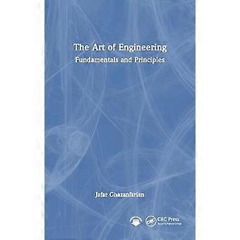 The Art of Engineering Fundamentals and Principles