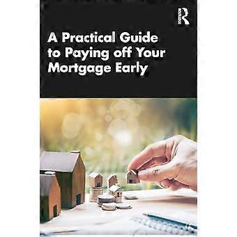 A Practical Guide to Paying off Your Mortgage Early