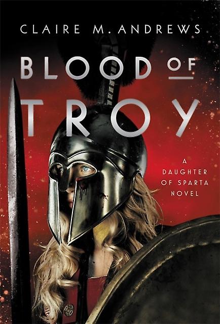 Blood Of Troy by Claire M. Andrews Hardback Book
