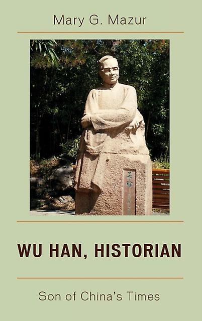 Wu Han Historian by Mary G. Mazur Paperback Book