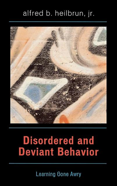 Disordered And Deviant Behavior by Alfred B. Heilbrun Paperback Book