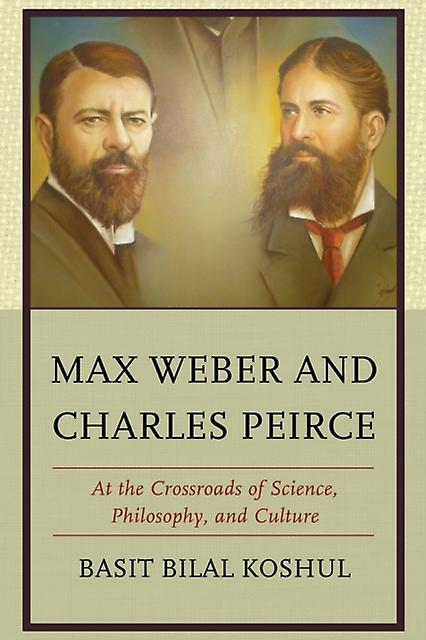 Max Weber und Charles Peirce von Basit Bilal Koshul Taschenbuch