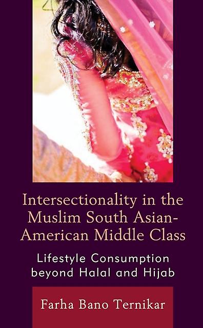 Intersectionality In The Muslim South Asianamerican Middle Class by Farha Bano Ternikar Paperback Book