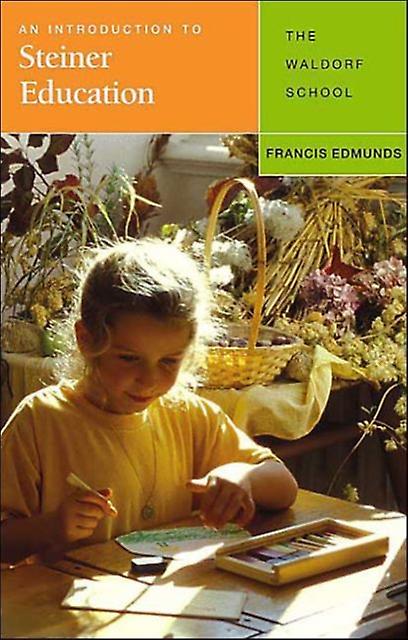 An Introduction To Steiner Education by Francis Edmunds Paperback