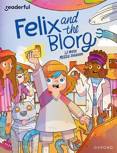 Readerful Independent Library Oxford Reading Level 12 Felix And The Blorg by LJ Moss Paperback