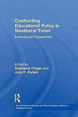 Confronting Educational Policy in Neoliberal Times