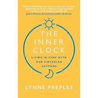 O Relógio Interior: Vivendo em Sincronia com Nossos Ritmos Circadianos - Lynne Peeples