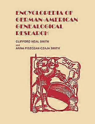 Encyclopedia of GermanAmerican Genealogical Research
