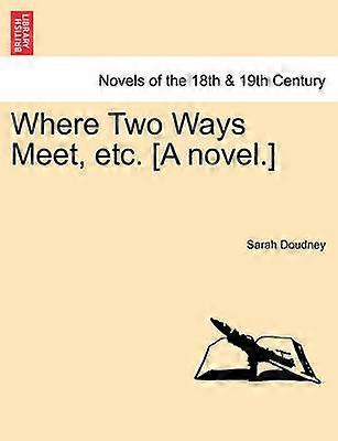 Where Two Ways Meet etc A novel