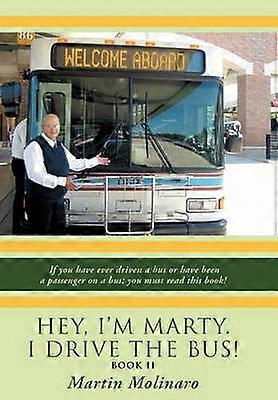 Hey I'm Marty. I Drive the Bus! Book II