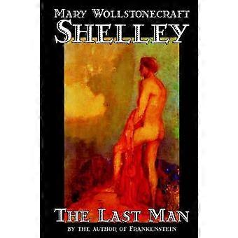 O Último Homem, de Mary Wollstonecraft Shelley - Clássicos da Ficção - Mary Wollstonecraft Shelley