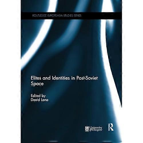 Elites and Identities in Post-Soviet Space