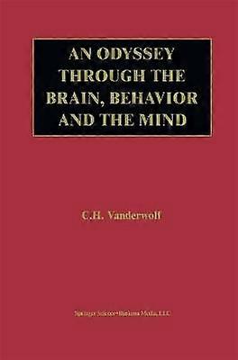 An Odyssey Through the Brain Behavior and the Mind
