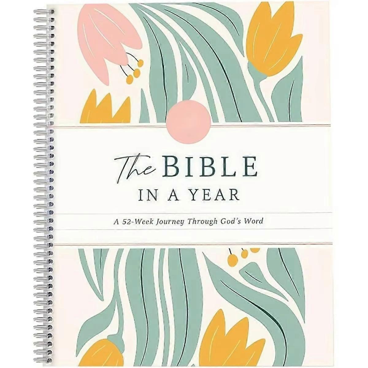 The Bible in A Year: A 52-Week Study Through Gods Word - Spiral Bible Study Guide 52-Week Womens Bi