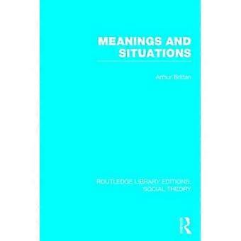 Bedeutungen und Situationen (RLE Sozialtheorie)