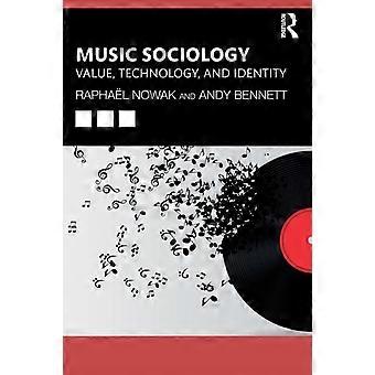 Music Sociology Value Technology And Identity - Raphal Nowak