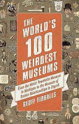 The World's 100 Weirdest Museums
