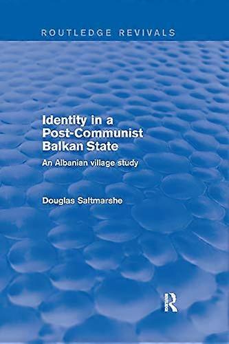 Identity in a Post communist Balkan State: An Albanian Village Study