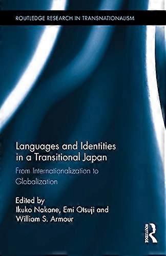 Languages and Identities in a Transitional Japan: From Internationalization to Globalization