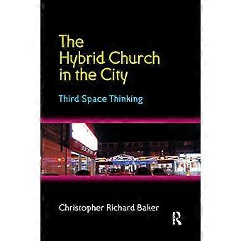 The Hybrid Church in the City Third Space Thinking