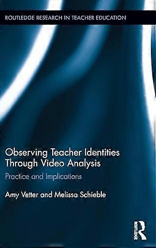 Observing Teacher Identities through Video Analysis Practice and Implications