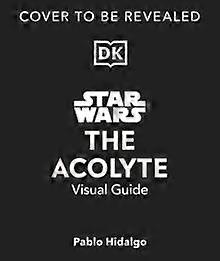 Star Wars The Acolyte Visual Guide by Pablo Hidalgo Hardback Book