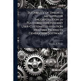Adecuación de las metaaplicaciones de Unidata para su incorporación en software de generación de productos meteorológicos de aviación personalizados e independientes de la plataforma.