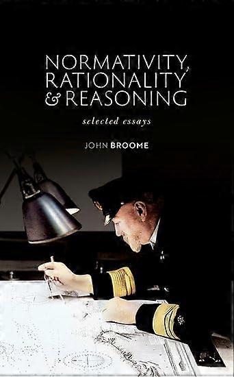 Normativity, Rationality and Reasoning: Selected Essays