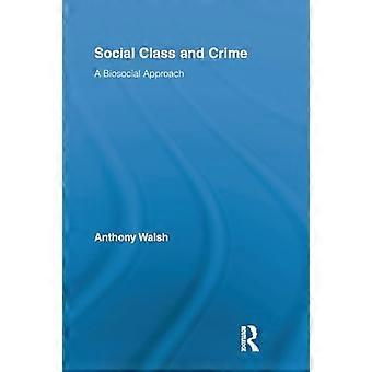 Classe sociale et criminalité : une approche biosociale (Routledge Advances in Criminology)