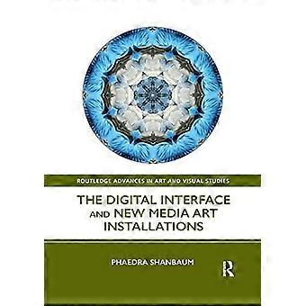 Das digitale Interface und neue Medienkunstinstallationen (Routledge Advances in Art and Visual Studies)