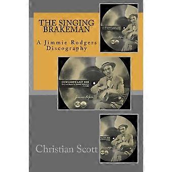 The Singing Brakeman - Une discographie de Jimmie Rodgers