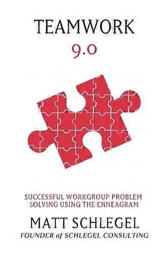 Teamwork 9.0: Successful Workgroup Problem Solving Using the Enneagram (Black & White)