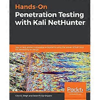 Hands-On penetratietesten met Kali NetHunter: Bespioneer en bescherm kwetsbare ecosystemen met behulp van de kracht van Kali Linux voor pentesting onderweg.
