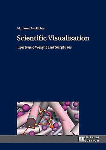 Scientific Visualisation: Epistemic Weight and Surpluses