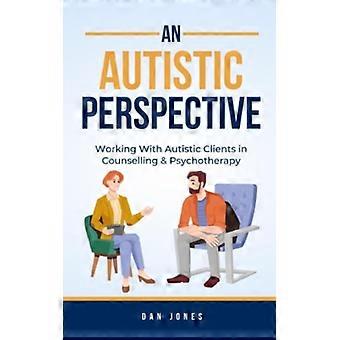 Een autistisch perspectief op het werken met autistische cliënten in counseling en psychotherapie.