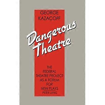 Dangerous Theatre The Federal Theatre Project As A Forum For Plays