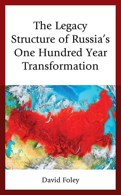 The Legacy Structure Of Russias One Hundred Year Transformation by David Foley Paperback Book